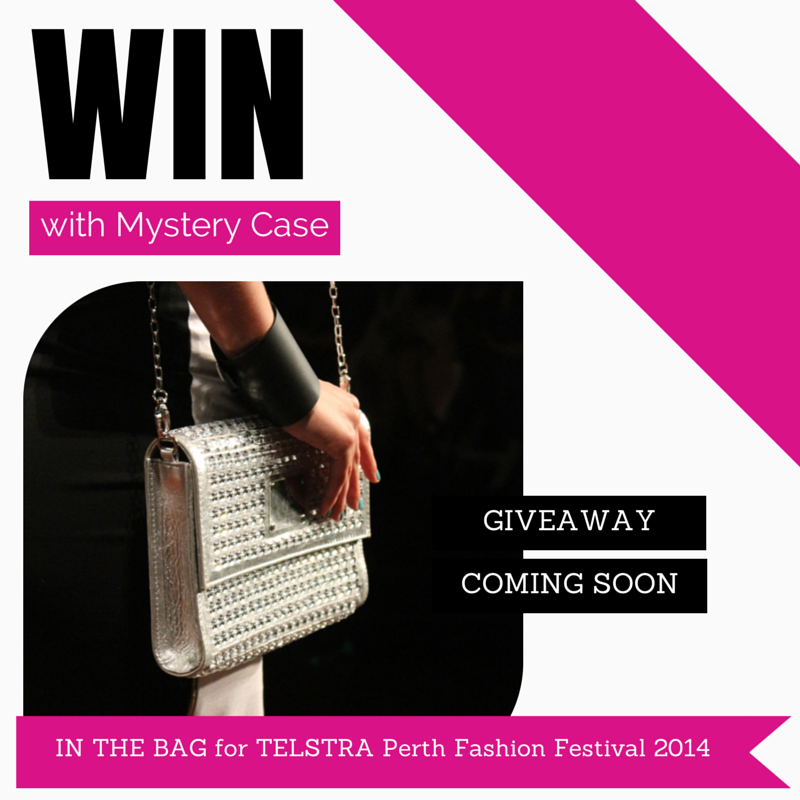 WIN with Mystery Case | IN THE BAG with Telstra Perth Fashion Festival | GIVEAWAY coming soon