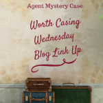 Worth Casing Wednesday Blog Link Up | Agent Mystery Case